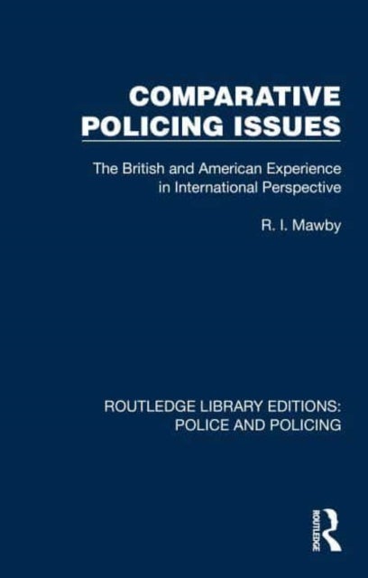 Comparative Policing Issues - The British and American Experience in International Perspective