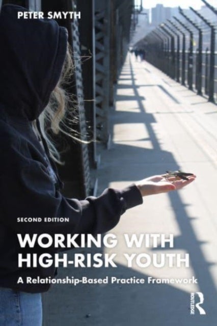 Working with High-Risk Youth - A Relationship-Based Practice Framework