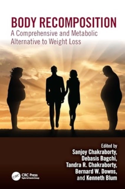 Body Recomposition - A Comprehensive and Metabolic Alternative to Weight Loss