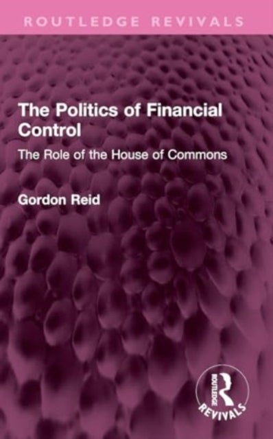 The Politics of Financial Control - The Role of the House of Commons