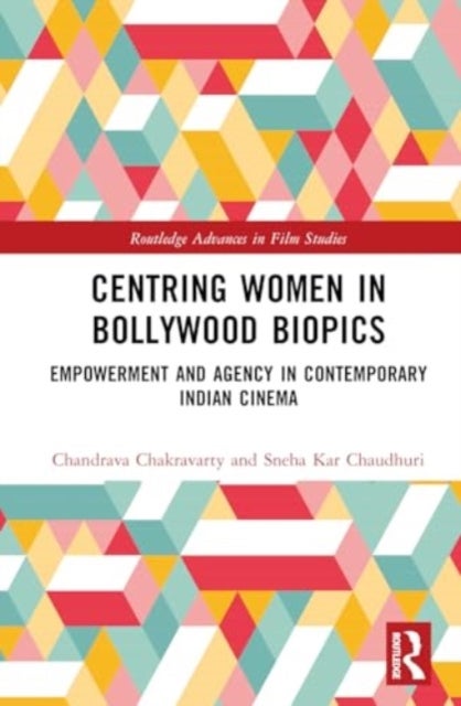 Centring Women in Bollywood Biopics - Empowerment and Agency in Contemporary Indian Cinema