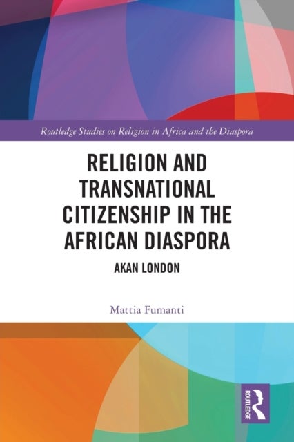 Religion and Transnational Citizenship in the African Diaspora - Akan London