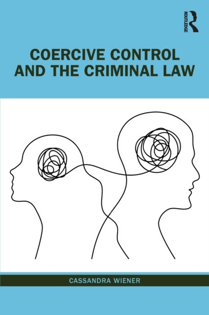 Bilde av Coercive Control And The Criminal Law Av Cassandra (senior Lecturer The City Law School City University Of London) Wiener