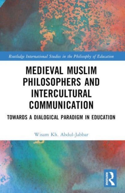Medieval Muslim Philosophers and Intercultural Communication - Towards a Dialogical Paradigm in Education