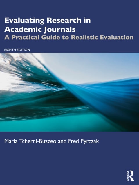 Evaluating Research in Academic Journals - A Practical Guide to Realistic Evaluation