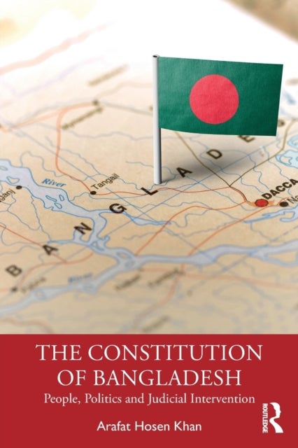 The Constitution of Bangladesh - People, Politics and Judicial Intervention