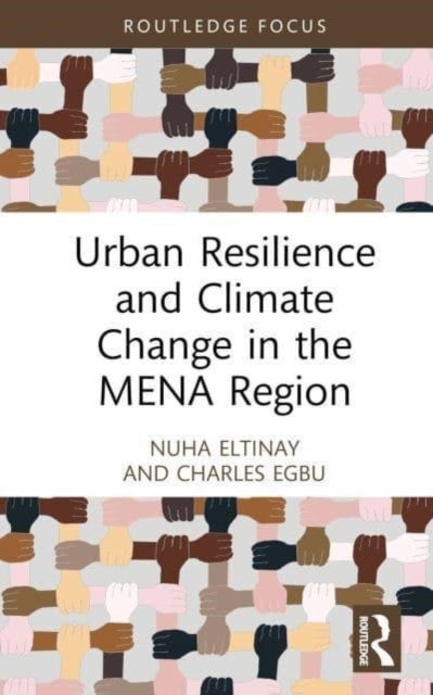 Bilde av Urban Resilience And Climate Change In The Mena Region Av Nuha Eltinay, Charles Egbu
