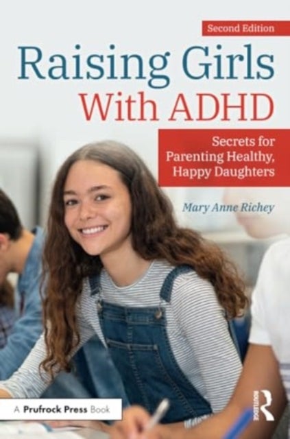 Raising Girls With ADHD - Secrets for Parenting Healthy, Happy Daughters