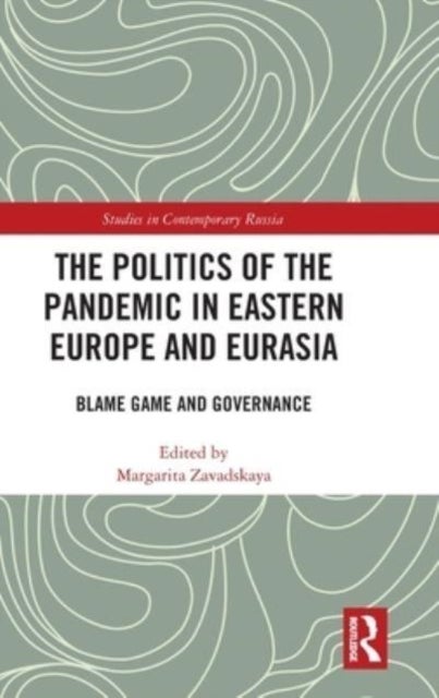 Bilde av The Politics Of The Pandemic In Eastern Europe And Eurasia