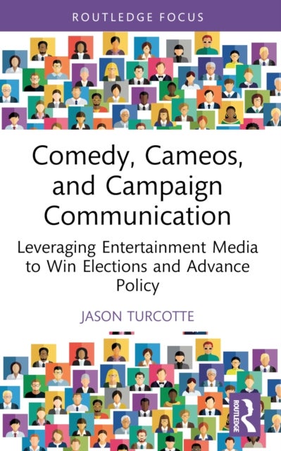 Comedy, Cameos, and Campaign Communication - Leveraging Entertainment Media to Win Elections and Advance Policy