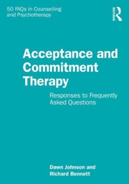 Bilde av Acceptance And Commitment Therapy Av Dawn Johnson, Richard (university Of Birmingham Uk) Bennett