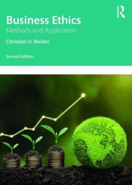 Business Ethics - Methods, Theories, and Application