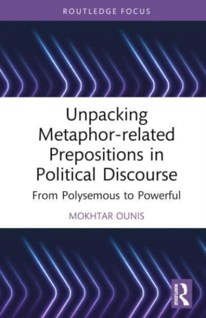 Unpacking Metaphor-related Prepositions in Political Discourse - From Polysemous to Powerful