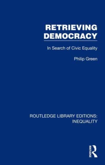 Retrieving Democracy - In Search of Civic Equality