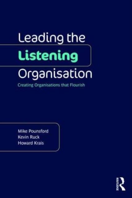 Leading the Listening Organisation - Creating Organisations that Flourish