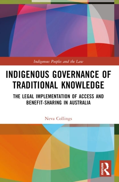 Indigenous Governance of Traditional Knowledge - The Legal Implementation of Access and Benefit-Sharing in Australia