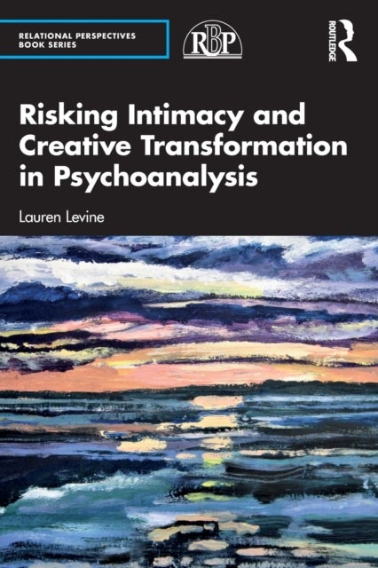 Bilde av Risking Intimacy And Creative Transformation In Psychoanalysis Av Lauren Levine