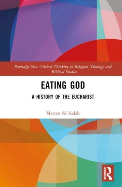 Eating God - A History of the Eucharist