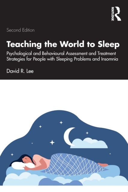 Teaching the World to Sleep - Psychological and Behavioural Assessment and Treatment Strategies for People with Sleeping Problems