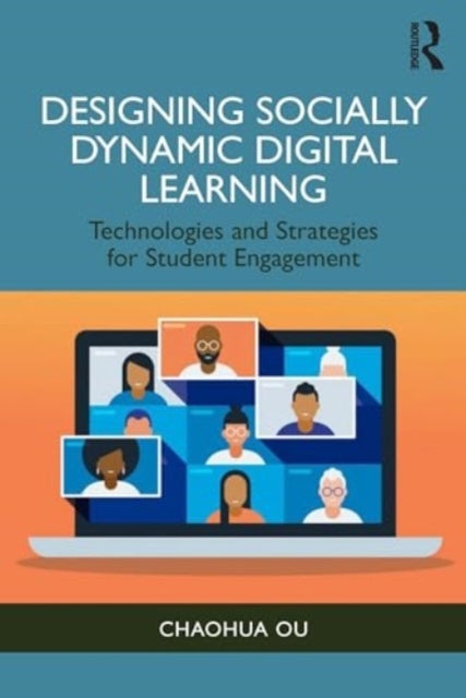 Designing Socially Dynamic Digital Learning - Technologies and Strategies for Student Engagement