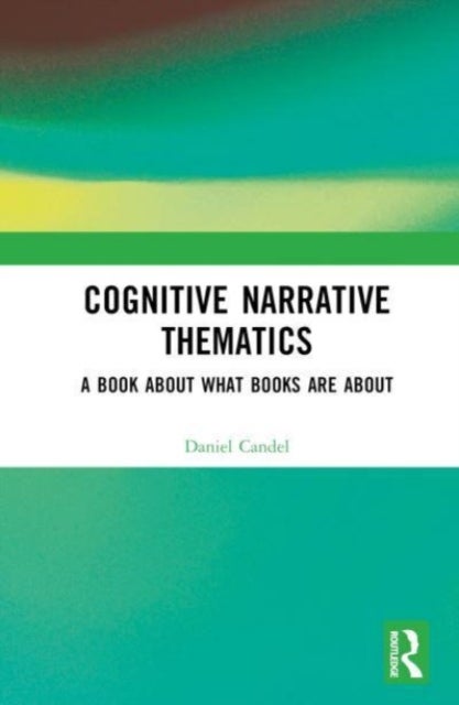 Cognitive Narrative Thematics - A Book About What Books Are About