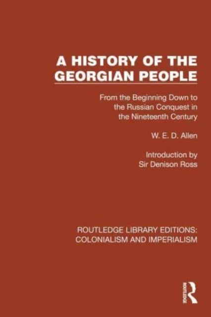 A History of the Georgian People - From the Beginning Down to the Russian Conquest in the Nineteenth Century