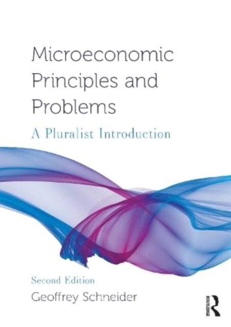 Microeconomic Principles and Problems - A Pluralist Introduction
