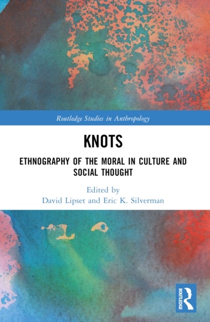 Knots - Ethnography of the Moral in Culture and Social Thought