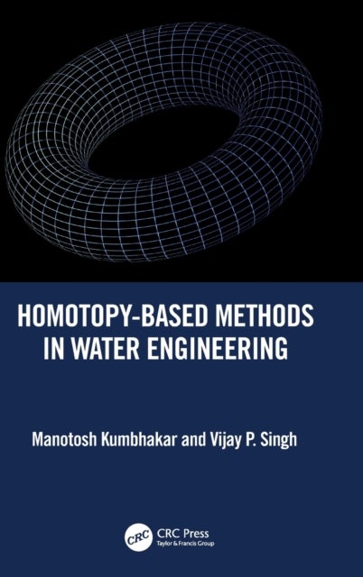 Bilde av Homotopy-based Methods In Water Engineering Av Manotosh (texas A&amp;m University Usa) Kumbhakar, Vijay P. (texas A&amp;m University Usa) Singh