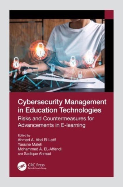 Cybersecurity Management in Education Technologies - Risks and Countermeasures for Advancements in E-learning