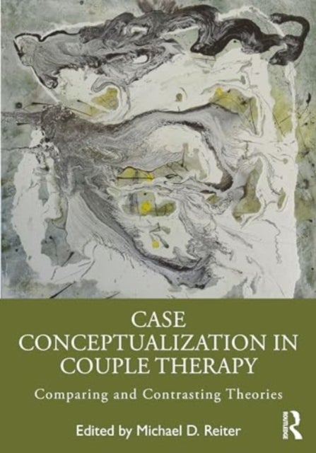 Case Conceptualization in Couple Therapy - Comparing and Contrasting Theories