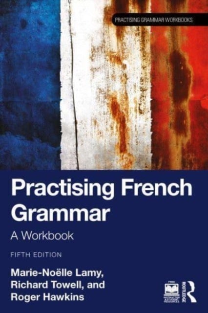 Practising French Grammar - A Workbook