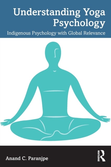 Understanding Yoga Psychology - Indigenous Psychology with Global Relevance