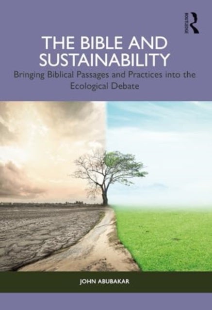 The Bible and Sustainability - Bringing Biblical Passages and Practices into the Ecological Debate