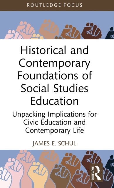 Historical and Contemporary Foundations of Social Studies Education - Unpacking Implications for Civic Education and Contemporary Life