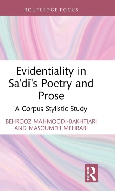 Bilde av Evidentiality In Sa&#039;di&#039;s Poetry And Prose Av Behrooz Mahmoodi-bakhtiari, Masoumeh Mehrabi
