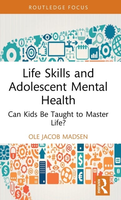 Bilde av Life Skills And Adolescent Mental Health Av Ole Jacob (university Of Oslo Norway) Madsen