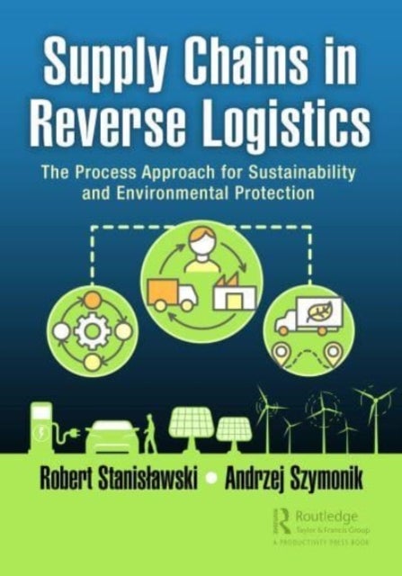 Supply Chains in Reverse Logistics - The Process Approach for Sustainability and Environmental Protection