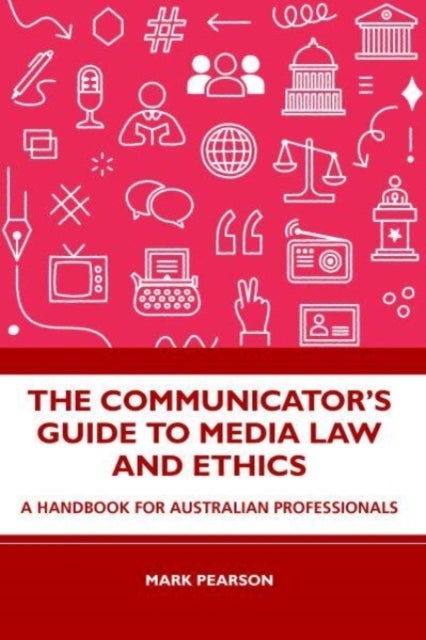 Bilde av The Communicator&#039;s Guide To Media Law And Ethics Av Mark (griffith University Australia) Pearson