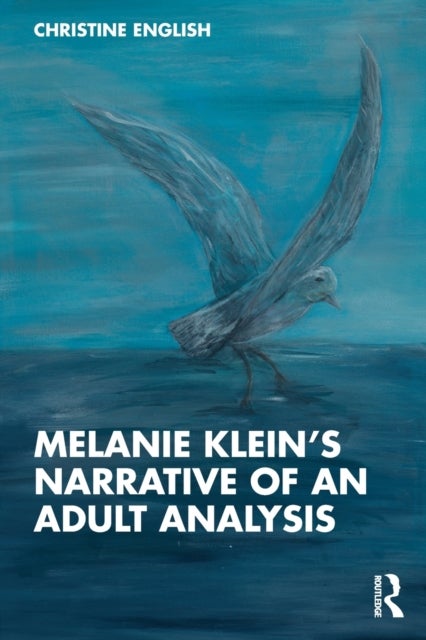 Bilde av Melanie Klein&#039;s Narrative Of An Adult Analysis Av Christine English