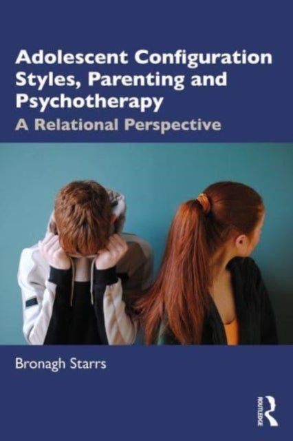 Bilde av Adolescent Configuration Styles, Parenting And Psychotherapy Av Bronagh (dublin Counselling &amp; Therapy Centre Ireland And University Of Northampton