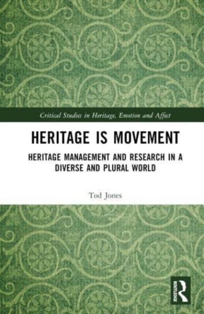 Heritage is Movement - Heritage Management and Research in a Diverse and Plural World