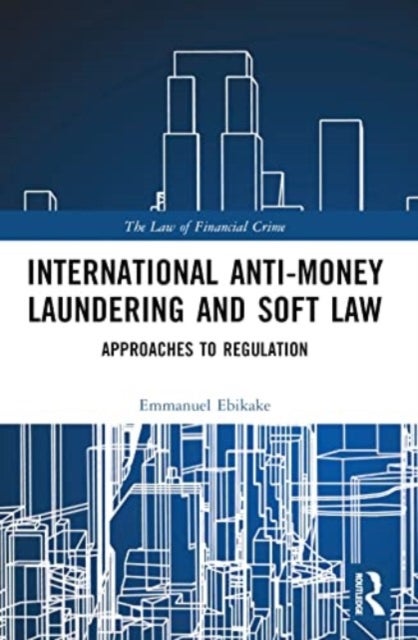 International Anti-Money Laundering and Soft Law - Approaches to Regulation
