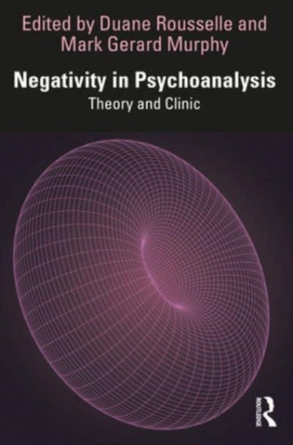 Negativity in Psychoanalysis - Theory and Clinic