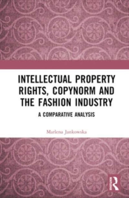 Intellectual Property Rights, Copynorm and the Fashion Industry - A Comparative Analysis