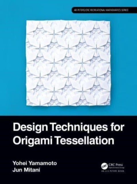 Bilde av Design Techniques For Origami Tessellations Av Yohei Yamamoto, Jun (university Of Tsukuba Japan) Mitani