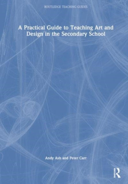 Bilde av A Practical Guide To Teaching Art And Design In The Secondary School