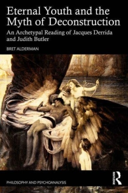 Eternal Youth and the Myth of Deconstruction - An Archetypal Reading of Jacques Derrida and Judith Butler
