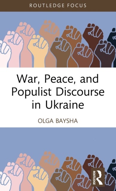 Bilde av War, Peace, And Populist Discourse In Ukraine Av Olga (national Research University Higher School Of Economics Moscow Russia) Baysha