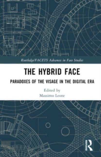 The Hybrid Face - Paradoxes of the Visage in the Digital Era